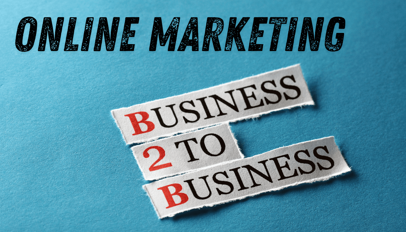 Erfolgreiches B2B Online Marketing: Strategien für nachhaltigen Erfolg