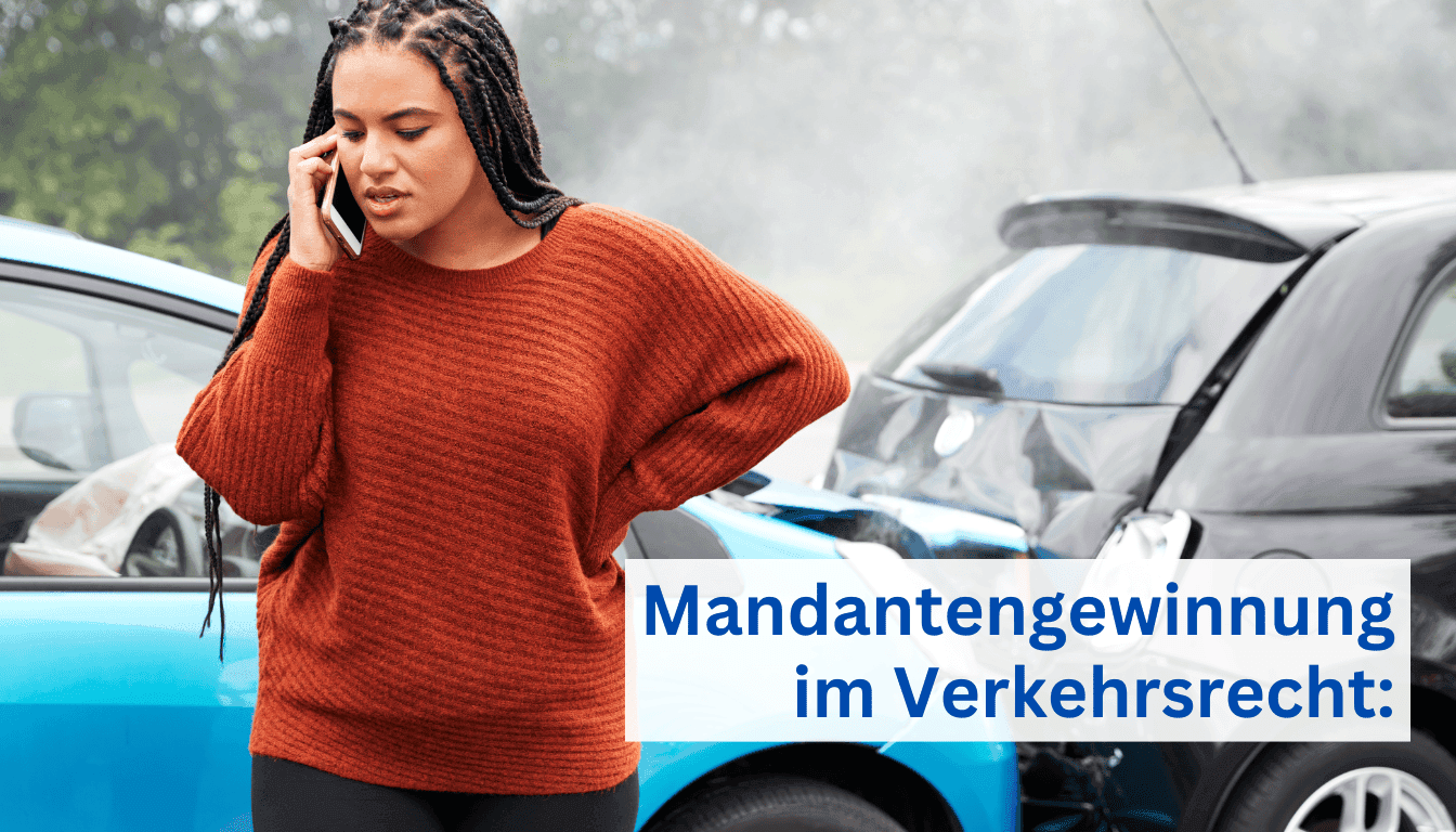 Mandantengewinnung im Verkehrsrecht: Erfolgsstrategien Mandantengewinnung im Verkehrsrecht: Erfolgsstrategien